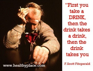 اقتباس إدمان الكحول - أولاً تتناول مشروبًا ، ثم يتناول المشروب مشروبًا ، ثم يأخذك المشروب.