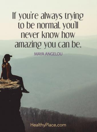 اقتباس BPD - إذا كنت تحاول دائمًا أن تكون طبيعيًا ، فلن تعرف أبدًا كم أنت مدهش.