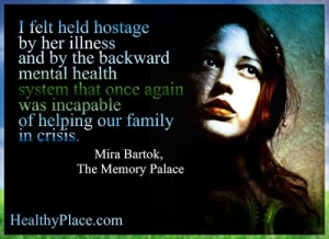 اقتباس الأمراض العقلية - شعرت بأنني رهينة بسبب مرضها ونظام الصحة العقلية المتخلف الذي كان مرة أخرى غير قادر على مساعدة عائلتنا في أزمة.