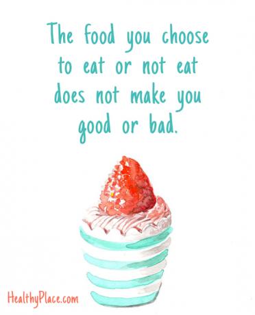 اقتباس اضطرابات الأكل - الطعام الذي تختاره أو لا تأكله لا يجعلك جيدة أو سيئة.
