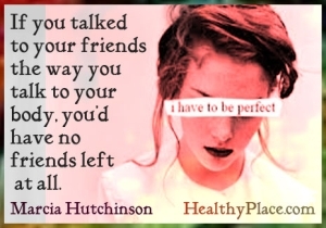 اقتباس اضطراب الأكل - إذا تحدثت إلى أصدقائك بالطريقة التي تتحدث بها إلى جسدك ، فلن يكون لديك أصدقاء على الإطلاق.