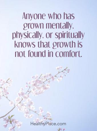 اقتباس عن الصحة العقلية - أي شخص نما عقليا أو جسديا أو روحيا يعرف أن النمو لا يوجد في الراحة.