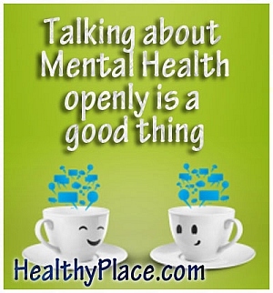 HealthyPlace اقتباس الصحة العقلية - الحديث عن الصحة العقلية بشكل علني أمر جيد